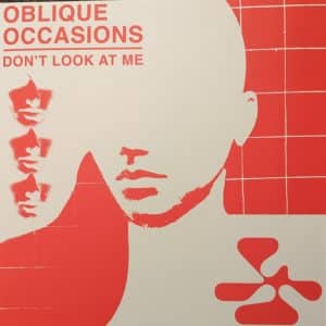Oblique Occasions - Don't Look At Me